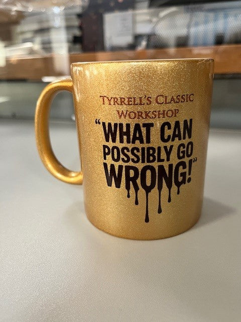 What Can Possibly Go Wrong ! Mug